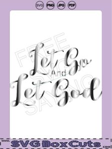 Let Go And Let God - FREE SVG, PNG, JPG, PDF