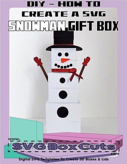 DIY - How to Create a SVG Snowman Gift Box Set