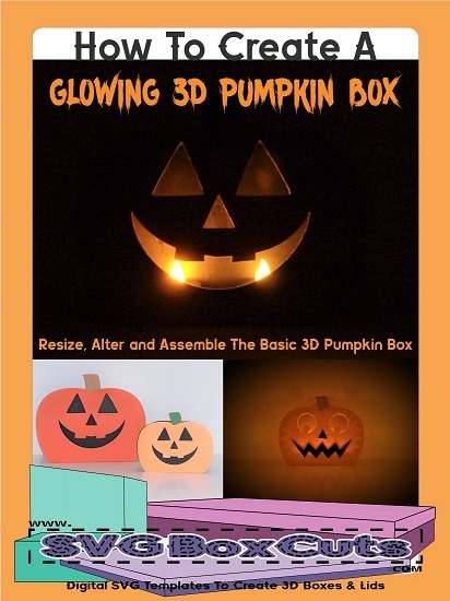 How to Create a Glowing SVG 3D Pumpkin Box - Resize, Alter and Assemble