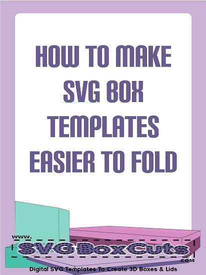 Tips for making SVG Box Templates easier to fold