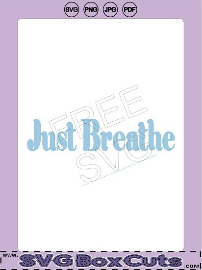 Download Free Just Breathe Svg Png Jpg Pdf Svg Box Templates