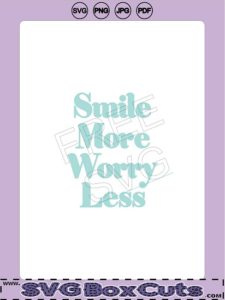 Smile More Worry Less - Encouraging Saying - FREE SVG, PNG, JPG, PDF