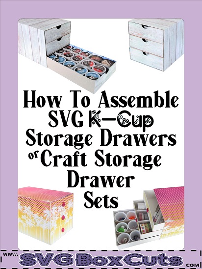 Instructions for Assembling SVG K-Cup Storage Drawers / Craft Supply Storage Drawers